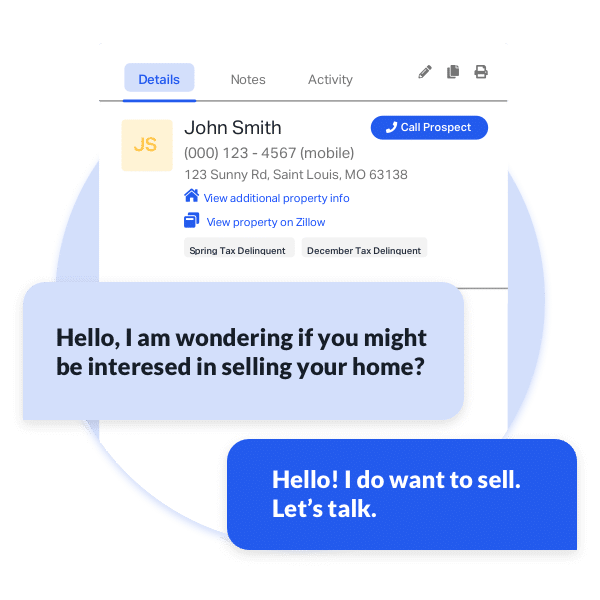 Send engaging SMS campaigns. Easily filter through property owners motivated to sell and build your pipeline.